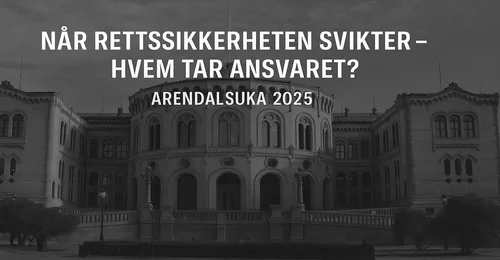 Prosjektbilde for Hjelp oss arrangere ‘Når rettssikkerheten svikter – hvem tar ansvaret?’ under Arendalsuka. 