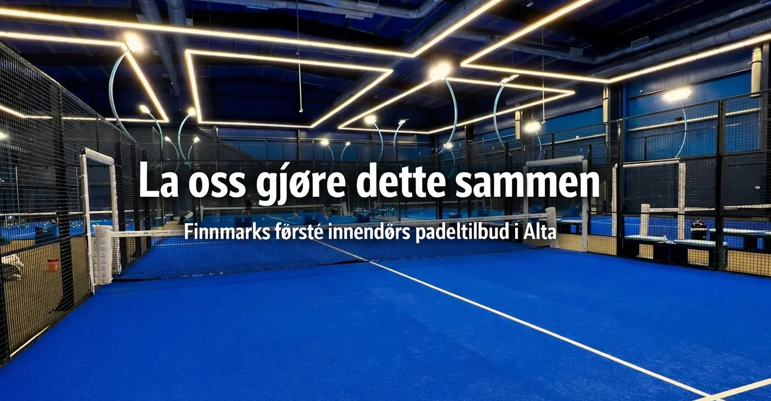 Finmarkas Hjelp oss å etablere Finnmarks første innendørs padelsenter i Alta ...